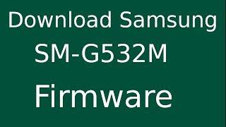 How To Download Samsung Galaxy J2 Prime SM-G532M Stock Firmware (Flash File) For Update Device