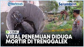 Viral Penemuan Diduga Mortir di Trenggalek