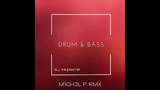 Dj Kazantip –Drum & Bass(M1CH3L P.  Rmx)