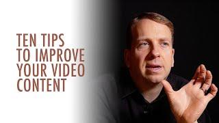 Ten Tips To Improve Your Video Content