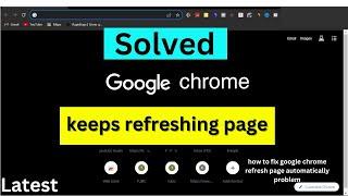 Fix : Google Chrome refresh Page Automatically Problem | google chrome keeps refreshing page| chrome