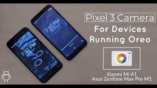 Pixel 3 Camera FINALLY Working On Android Oreo!! | GCam | Xiaomi Mi A1 | Asus Zenfone Max Pro M1 |