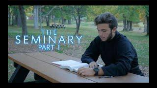 The Seminary: A Documentary—Part 1