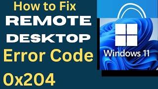 Remote Desktop Error Code 0x204 in Windows 11 / 10 Fixed