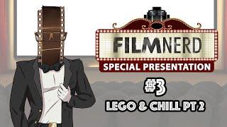 FilmNerd Special Presentation #3: LEGO and Chill #2