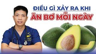 Điều Gì Xảy Ra Khi Bạn Ăn Bơ Mỗi Ngày | Dr Ngọc