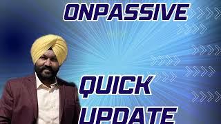 #ONPASSIVE Quick UPDATE 