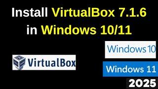 Install VirtualBox 7.1.6 on Windows 11/10 in 4 MINUTES! | Step-by-Step Guide | 2025