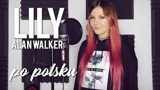 LILY - Alan Walker POLSKA WERSJA | PO POLSKU | POLISH VERSION by Kasia Staszewska