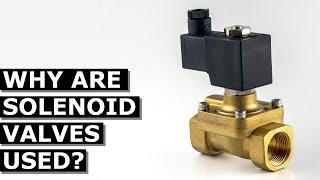 Why Are Solenoid Valves Used?