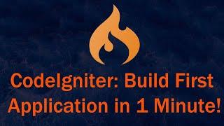 CodeIgniter: Build Your First Application in Just 1 Minute!