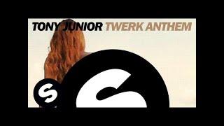 Tony Junior - Twerk Anthem (Original Mix)