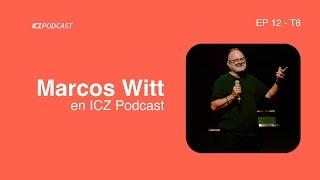 Marcos Witt en ICZ Podcast | Ep 12 T8