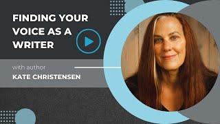 Finding Your Voice as a Writer with Kate Christensen