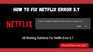 How To Fix Netflix Error 5.7 | There is a problem playing the video. Please try again. (5.7)
