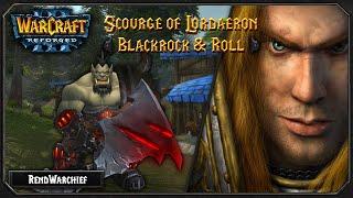 Warcraft III: Reforged 2.0 - The Scourge of Lordaeron: Blackrock & Roll [Reforged 144FPS]