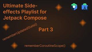 rememberUpdatedState, rememberCoroutineScope - Jetpack Compose Side Effects + Effect Handlers Guide