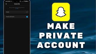 How to Make Your Snapchat Account Private