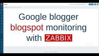 Google blogger blogspot monitoring with Zabbix