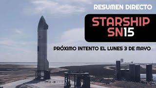 Intento de lanzamiento  finalmente cancelado - Starship SN15 de SpaceX en español - Resumen directo