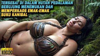 TERSESAT DI DALAM HUTAN BERUJUNG MEMPERKAOS EMAK EMAK SUKU KANIBAL | Alur Cerita Film