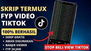 SKRIP TERMUX FYP VIDEO TIKTOK GRATIS NONSTOP 24 JAM