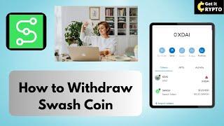 How to Withdraw Swash Coin: A Step-by-Step Guide