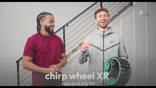 Chirp Wheel XR - tips and tricks to get the most out of your set!