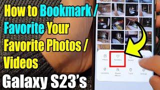 Galaxy S23's: How to Bookmark/Favorite Your Favorite Photos/Videos