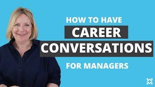 How to Have a Career Conversation with your Staff - FOR MANAGERS