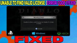 How to Fix Unable To Find Valid License Error (Pc,XBox,Playstation) in Diablo 4 | Error Code 315306