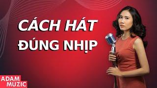 Cách Hát Đúng Nhịp, Khắc Phục Việc Trật Nhịp| Ngọc Duyên - ADAM Muzic Academy