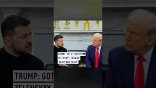 Trump: Got letter from Zelenskyy, Ukraine ‘ready for peace’