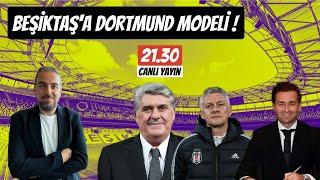 BEŞİKTAŞ'A DORTMUND MODELİ, ELAN RİCARDO KONUSU, GRAF, RAFA SİLVA'NIN MİZACI!  !