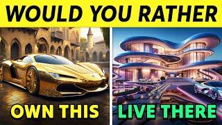 Would You Rather...? Luxury Life Edition 