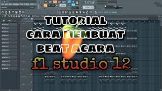 Tutorial cara membuat beat acara, fl studio 12