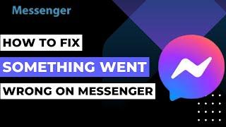 How to Fix Messenger Something Went Wrong !