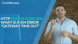 HTTP Status Code 504: What Is a 504 Error "Gateway Time Out" Response Code?