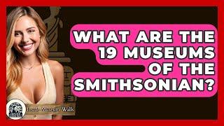 What Are The 19 Museums Of The Smithsonian? - Inside Museum Walls