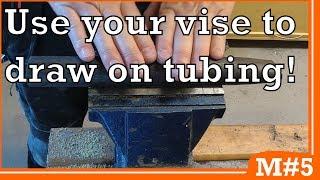 Quick Tip #5 - Use your vise to draw on tubing