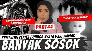 "BANYAK SOSOK DISEKITARKUU" - KISAH HORROR WAWAK PART 44