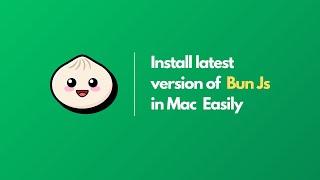 How to install latest version of Bun js in mac os easily