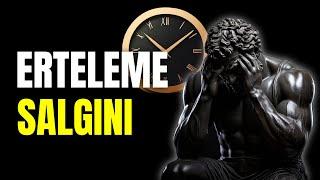 Erteleme Alışkanlığınızı Yenmek İçin 5 Stoacı Sır | Erteleme Alışkanlığından Kurtulmak