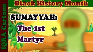 Black Muslim Heroes: 1st Martyr in Islam - Sumayyah bint Khayyat | Black History Month in Islam