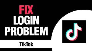 How To Fix And Solve TikTok App Login Problem