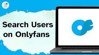 How to Search Users on Onlyfans