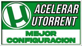  Como ACELERAR UTORRENT en Pc al Maximo [ 2024 ] Sin Programas  MEJOR CONFIGURACION Utorrent