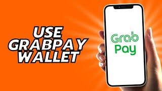 How To Use Grabpay Wallet