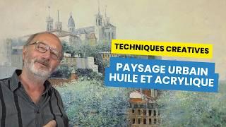 Techniques Créatives pour Paysage Urbain en Peinture à l'Huile et à l'Acrylique