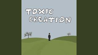 Toxic Creation